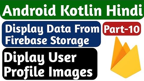 Firebase Storage Retrieve Image || Kotlin Firebase Storage