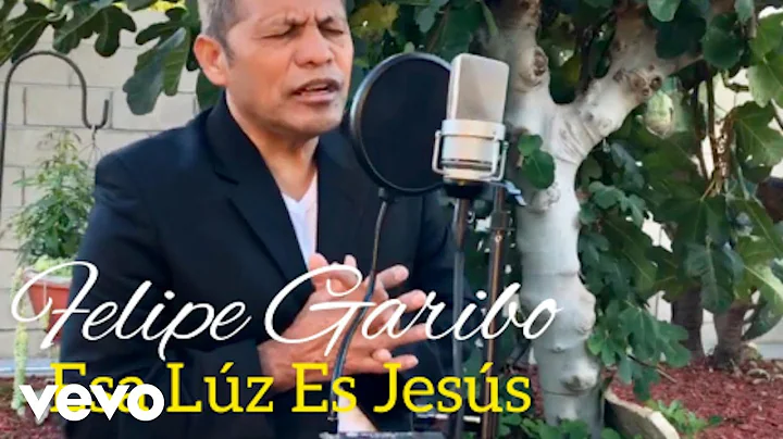 Felipe Garibo - Esa Luz Es Jesus