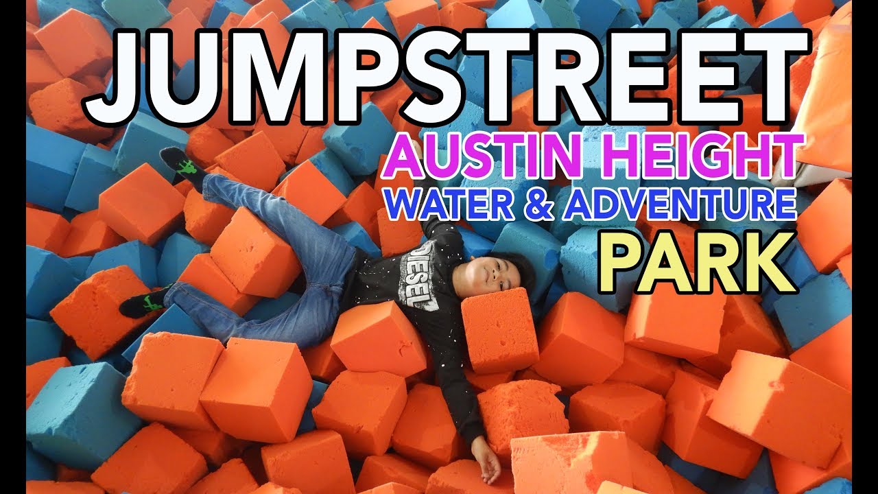 Jump Street Austin Height Adventure and Water Park YouTube