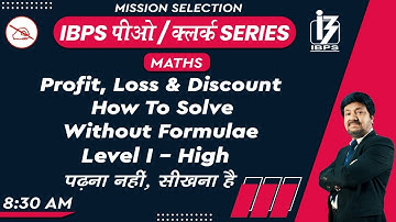 IBPS PO / CLERK SERIES | Maths | Profit, Loss & Discount | By Anjan Mahendras | 8:30 am
