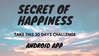 Secret of Happiness || Take this 30 Days Challenge || Android App screenshot 1