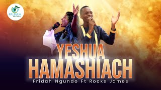 YESHUA HAMASHIACH - FRIDAH NGUNDO FT. ROCKS JAMES