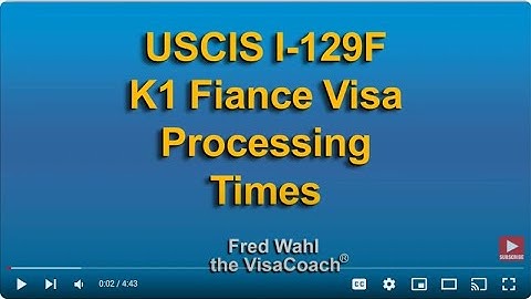 USCIS I-129F K1 Fiancee Visa Processing Times: