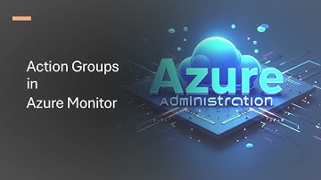 131 - Action Groups in Azure Monitor