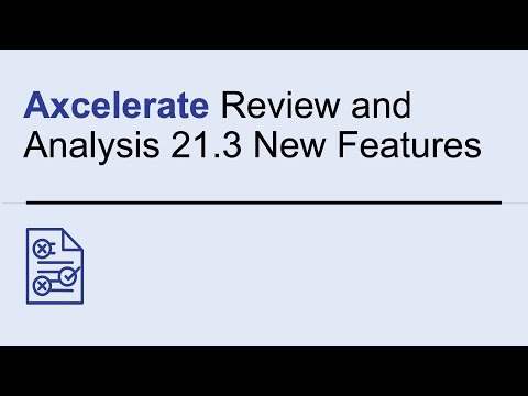 Axcelerate Review and Analysis 21.3 New Features