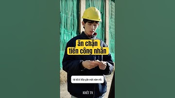 Ăn chặn tiền công nhân và cái kết #khettv