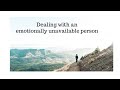 How to deal with an emotionally unavailable / avoidant partner