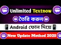 Unlimited Textnow Create New Method 2025🤑||