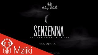 King Kaka - Senzenina ft RedFourth Choir (Official Audio)