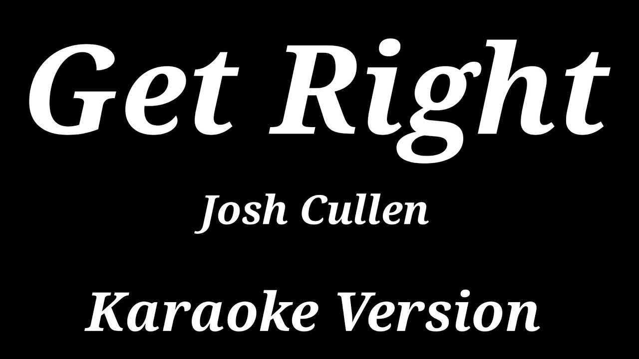 "Get Right" Karaoke by Josh Cullen