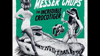 Messer Chups - The Incredible Crocotiger (Full Album 2015)