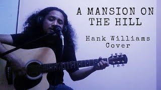 A Mansion On The Hill [Hank Williams Cover]