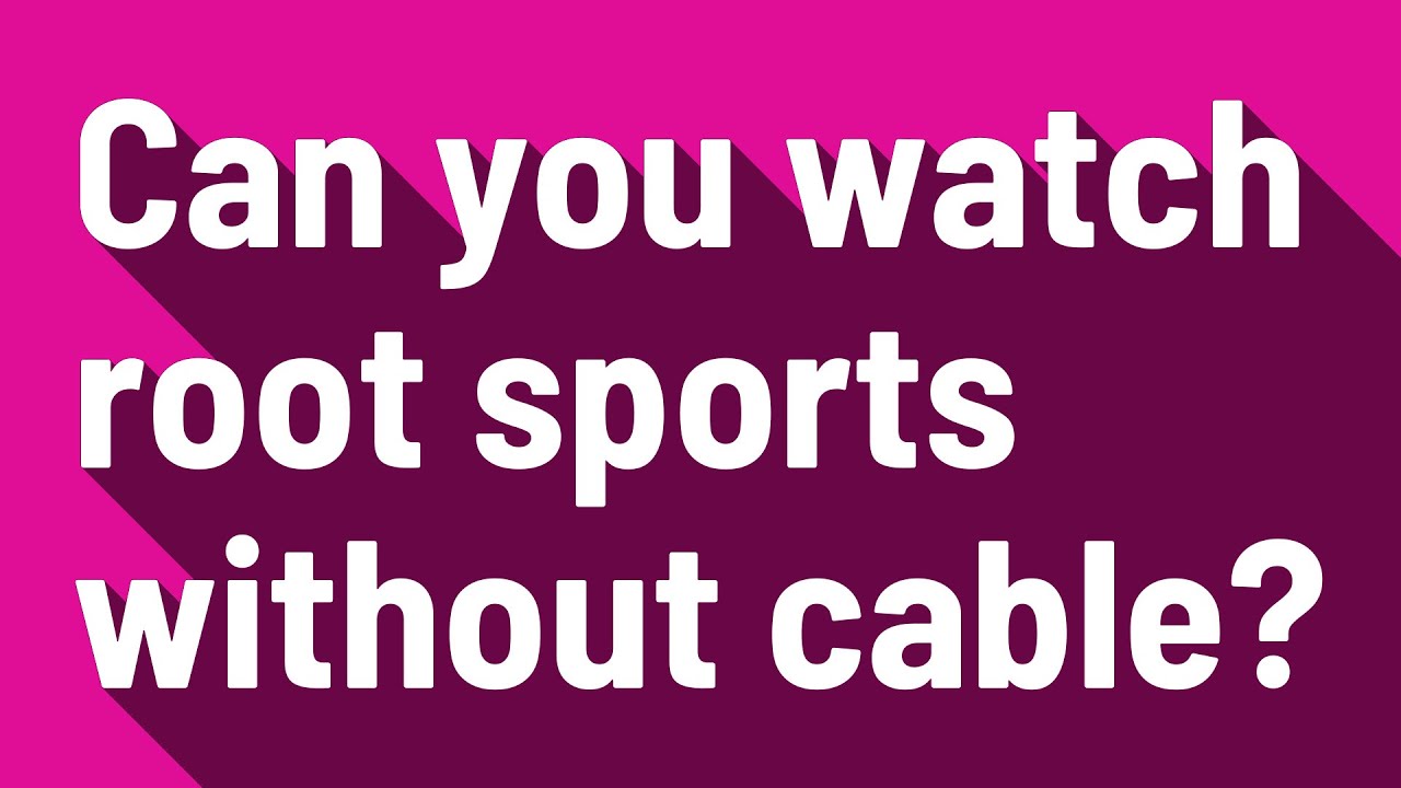 How Can I Watch Root Sports Without Cable