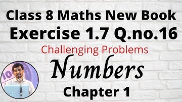 8th Maths Exercise 1.7 Q.No.16 Numbers Chapter 1 New Book 2020   Challenging Problems