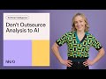 Don’t Outsource Analysis to AI