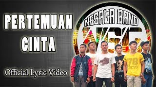 Pertemuan Cinta - Nesaga Band | Official Lyric Video