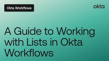 A Guide to Working with Lists in Okta Workflows