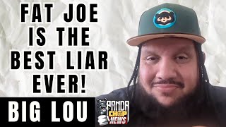 Big Lou Says Fat Joe Is The Best Liar Ever! [Part 8]