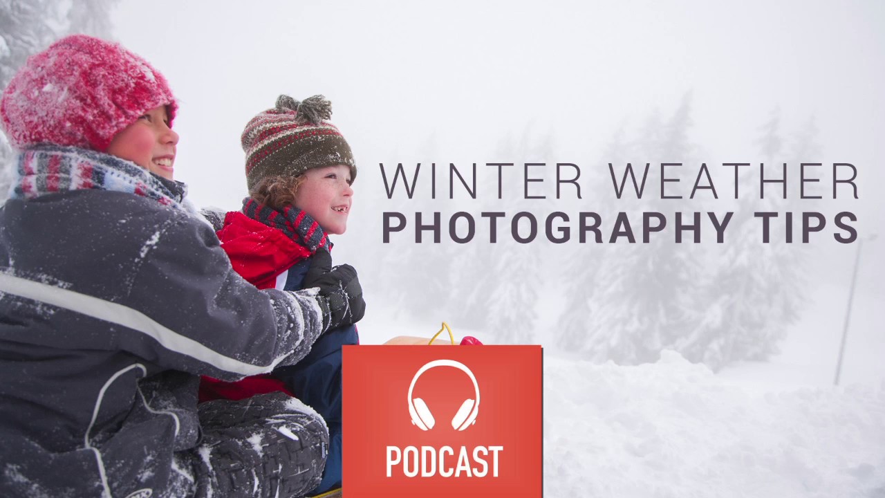 [Audio Only] Winter Weather Photography Tips -  PictureMonk Photography Podcast 073