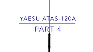 Yaesu ATAS120A Part 4 (I Can’t Believe I’m Doing This)