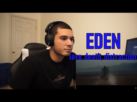 First Listen! EDEN - love, death, distraction (Reaction)