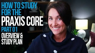 How to Study for the Praxis Core Test Part 01: Overview and Study Plan | Kathleen Jasper