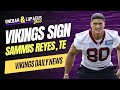 Vikings sign tight end sammis reyes