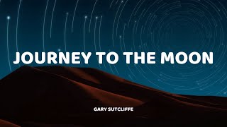 Gary Sutcliffe - Journey To The Moon (Lyrics)