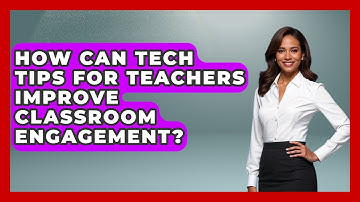 How Can Tech Tips for Teachers Improve Classroom Engagement? | Teacher Tech Toolbox News