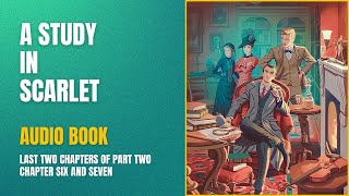 A STUDY IN SCARLET AUDIOBOOK. Last Two Chapters of Part Two, Chapter Six &amp; Seven. Learn English.