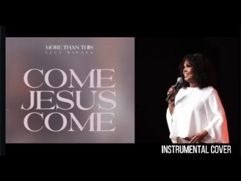 Cece Winans - Come Jesus Come - Instrumental Cover With Lyrics