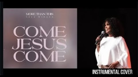 Thumbnail of CeCe Winans - Come Jesus Come - Instrumental Cover with Lyrics