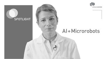 Spotlight: AI + Microrobots with Prof. Simone Schuerle-Finke, Health Sciences and Technology