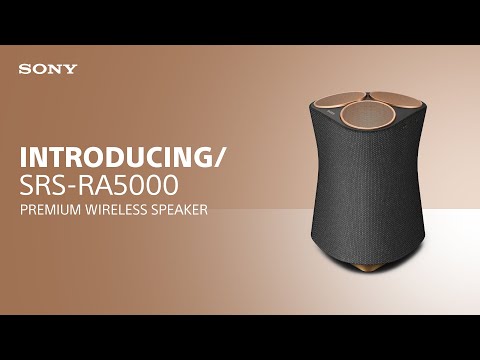 Introducing the Sony SRS-RA5000 Premium Wireless Speaker