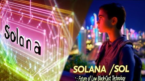 "Solana (SOL): The Future of Fast, Low-Cost Blockchain Technology"