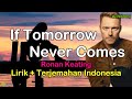 IF TOMORROW NEVER COMES  -  Ronan Keating  (Lirik + Terjemahan Indonesia)