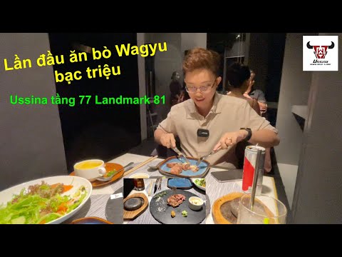 Lần đầu ăn bò Wagyu bạc triệu nhà hàng Nhật Ussina tầng 77 Landmark 81
