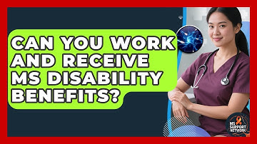 Can You Work And Receive MS Disability Benefits? - MS Support Network