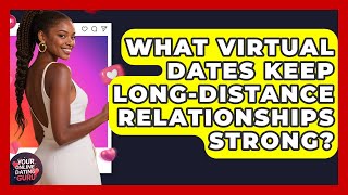Details What Virtual Dates Keep Long-distance Relationships Strong - Your Online Dating Guru Guide