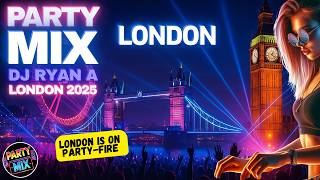 PARTY MiX - London 2025 is On 🔥Fire – DJ Ryan A 