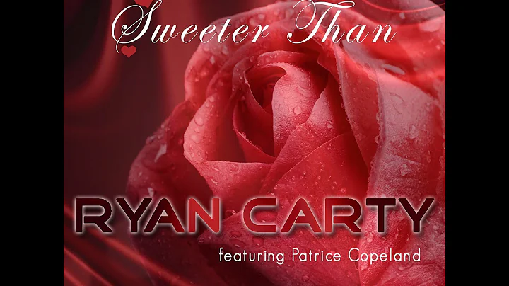 Ryan Carty ft. Patrice Copeland - Sweeter Than