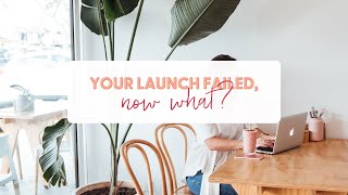 Your launch flopped, now what?