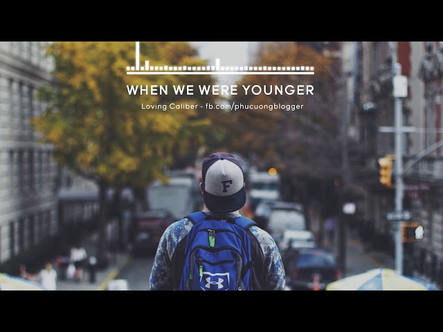 [Lyrics + Vietsub] When we were younger - Loving Caliber class=