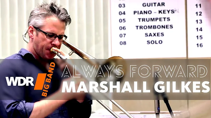 Marshall Gilkes feat. by WDR BIG BAND - Always For...