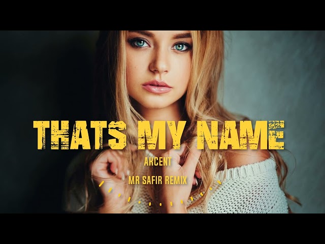 AKCENT  -  THAT'S MY NAME (MR SAFIR REMIX) MOROCCAN MUSIC STYLE class=