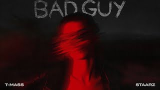T Mass &amp; Staarz - Bad Guy (Lyric Video)