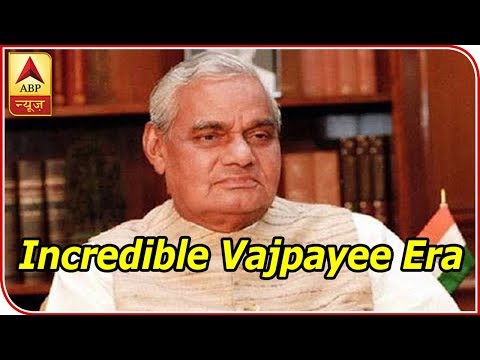 Incredible Vajpayee Era That Changed India Forever