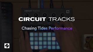 Circuit Tracks - Chasing Tides Performance // Novation