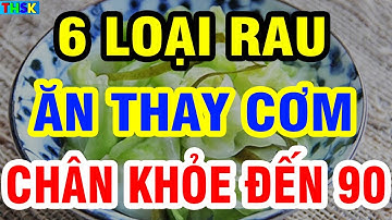 Người Cao Tuổi Nên Ăn Gì? 6 LOẠI RAU ĐẠI BỔ Tốt Cho Xương Khớp, Ngừa Teo Cơ Tê Tay, Chân Khỏe Đến 90