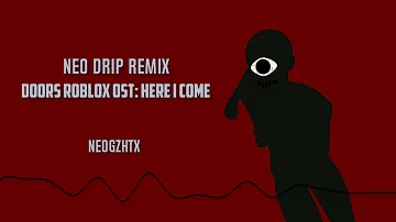 DOORS Roblox OST - Here I Come (Neo Drip Remix)